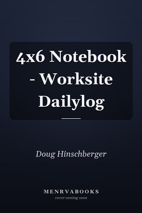 4x6 Notebook - Worksite Dailylog