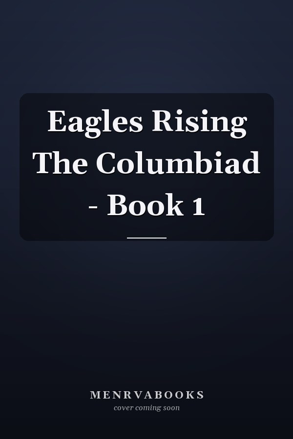 Eagles Rising The Columbiad - Book 1