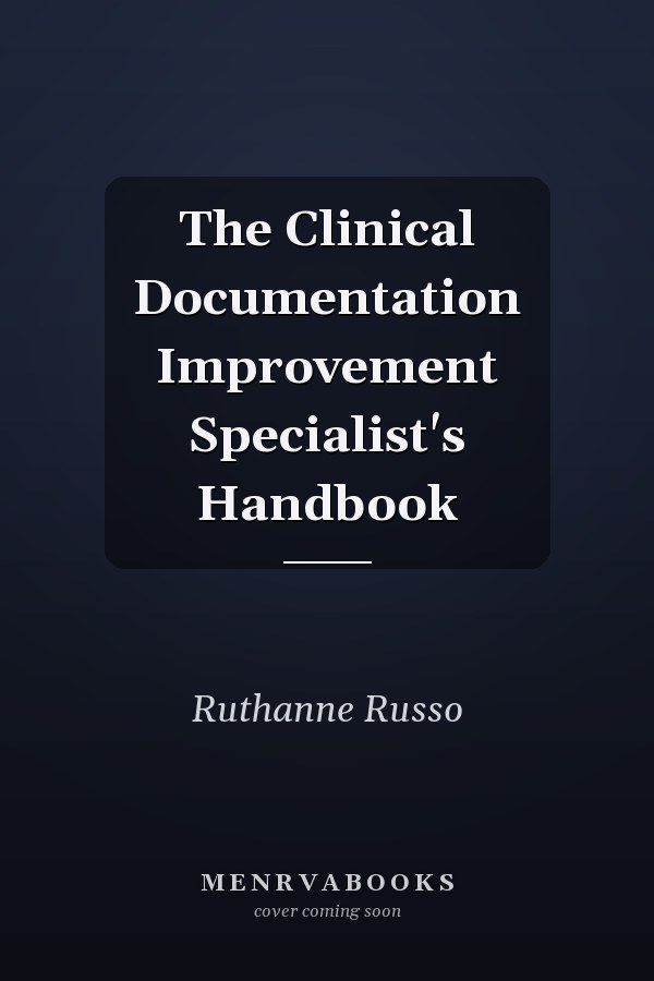 The Clinical Documentation Improvement Specialist's Handbook