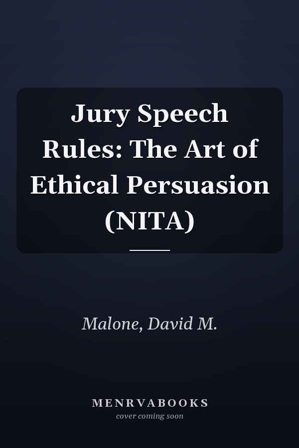Jury Speech Rules: The Art of Ethical Persuasion (NITA)