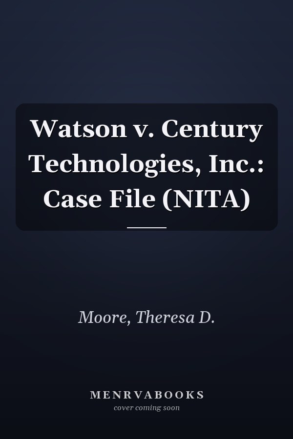 Watson v. Century Technologies, Inc.: Case File (NITA)