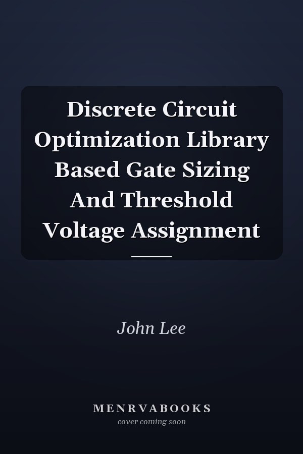 Discrete Circuit Optimization Library Based Gate Sizing And Threshold Voltage Assignment