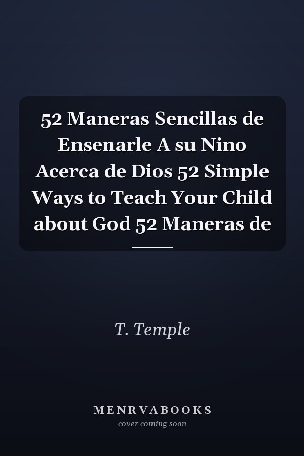 52 Maneras Sencillas de Ensenarle A su Nino Acerca de Dios  52 Simple Ways to Teach Your Child about God
            
                52 Maneras de