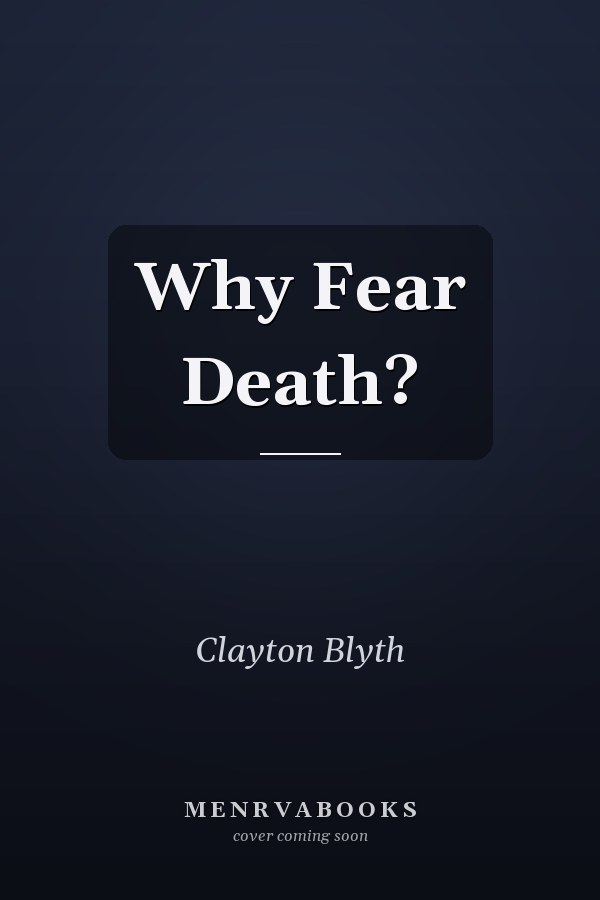 Why Fear Death?