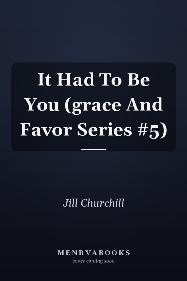 It Had To Be You (grace And Favor Series #5)