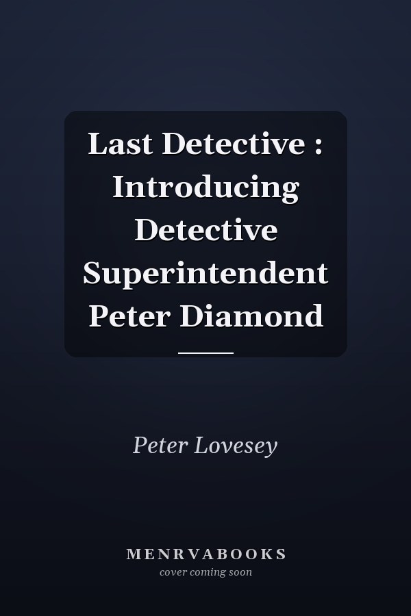 Last Detective : Introducing Detective Superintendent Peter Diamond