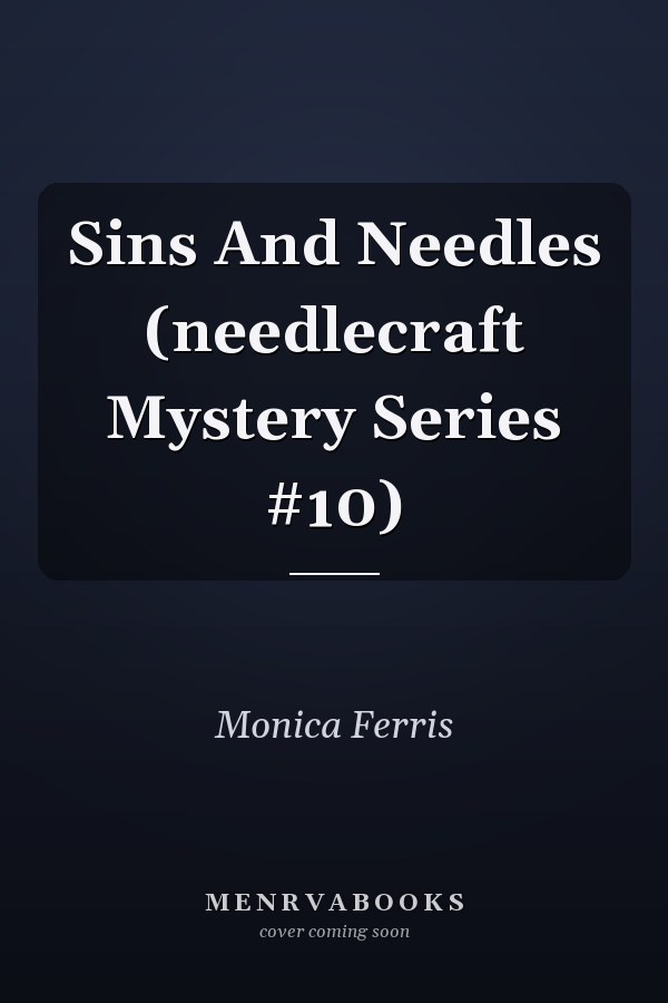 Sins And Needles (needlecraft Mystery Series #10)