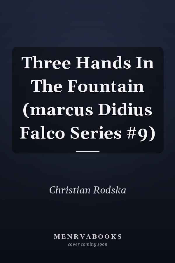 Three Hands In The Fountain (marcus Didius Falco Series #9)
