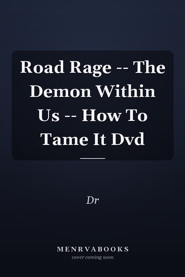 Road Rage -- The Demon Within Us -- How To Tame It Dvd
