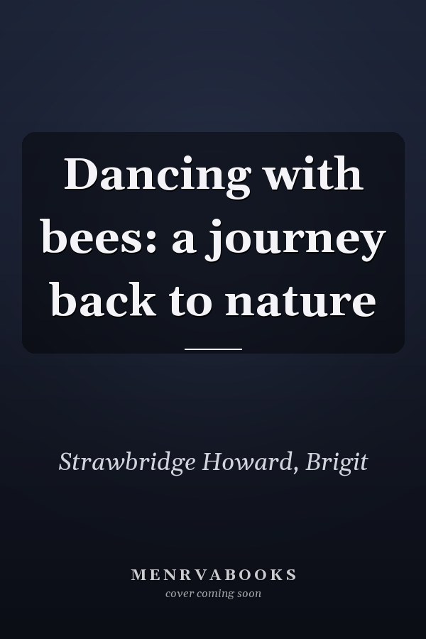 Dancing with bees: a journey back to nature