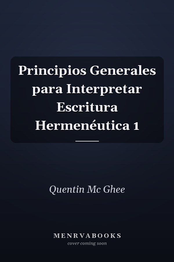 Principios Generales para Interpretar Escritura Hermenéutica 1