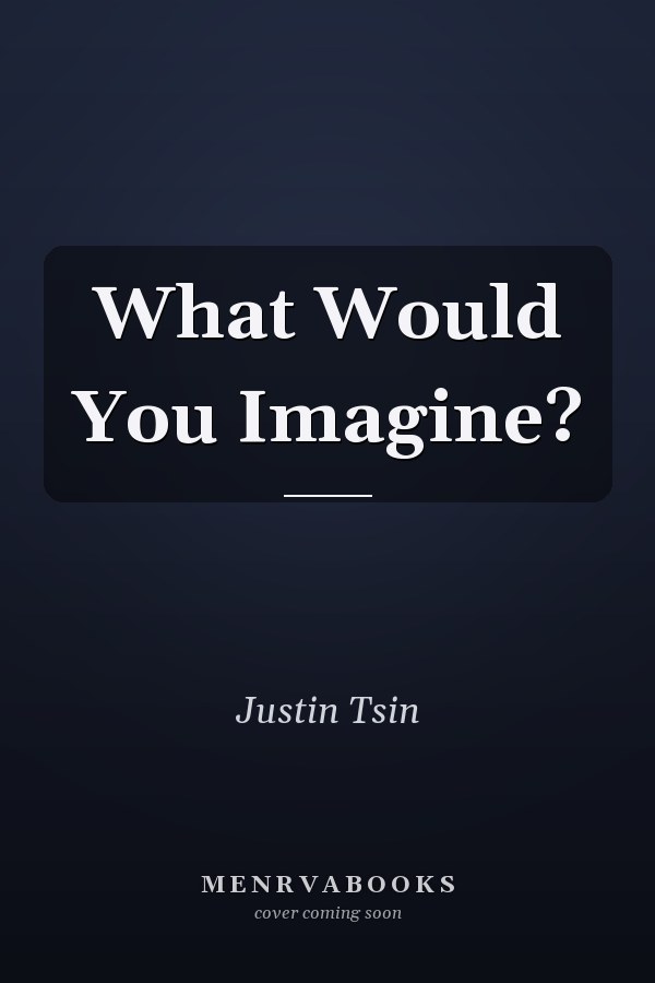 What Would You Imagine?