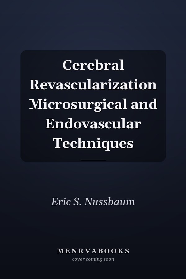 Cerebral Revascularization Microsurgical and Endovascular Techniques