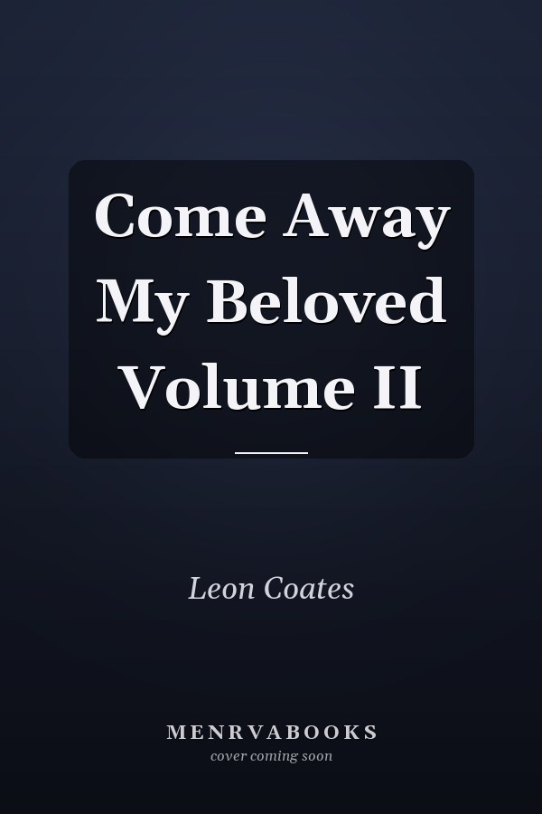 Come Away My Beloved Volume II