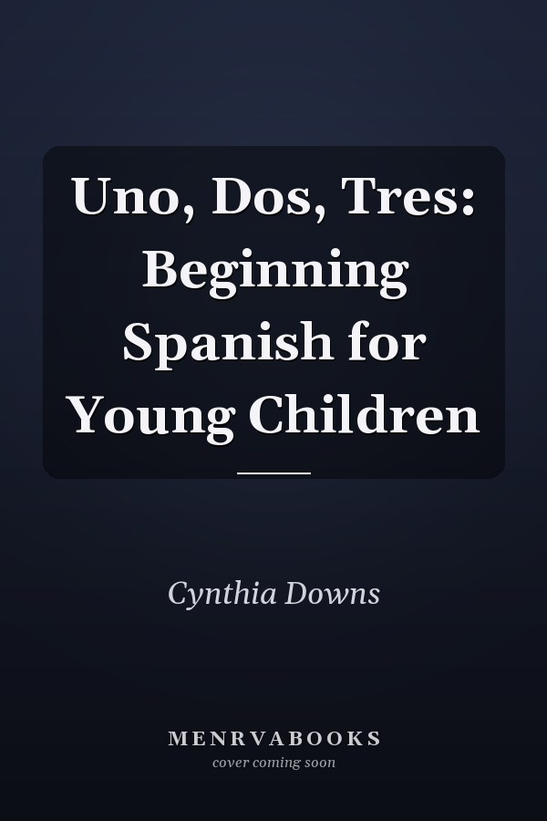 Uno, Dos, Tres: Beginning Spanish for Young Children