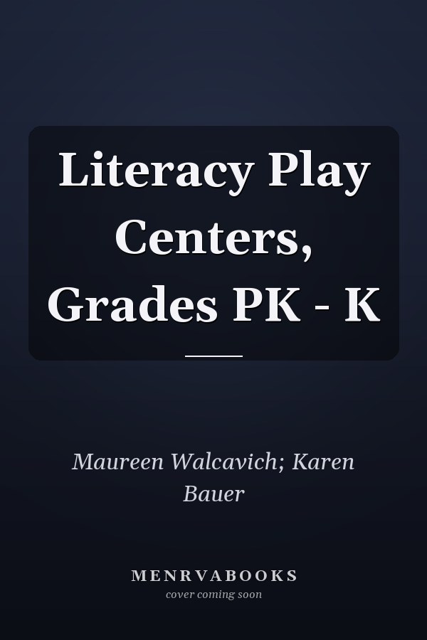 Literacy Play Centers, Grades PK - K