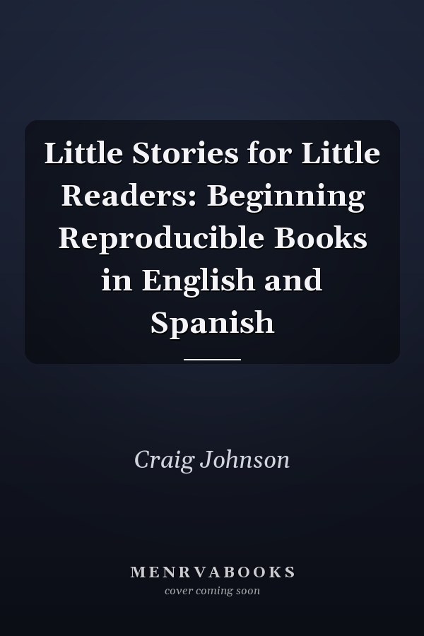 Little Stories for Little Readers: Beginning Reproducible Books in English and Spanish