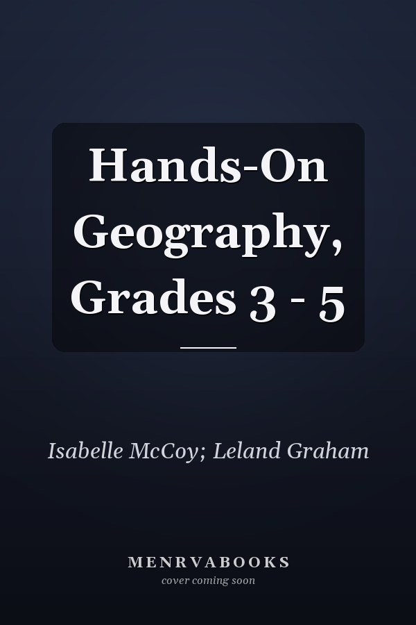 Hands-On Geography, Grades 3 - 5