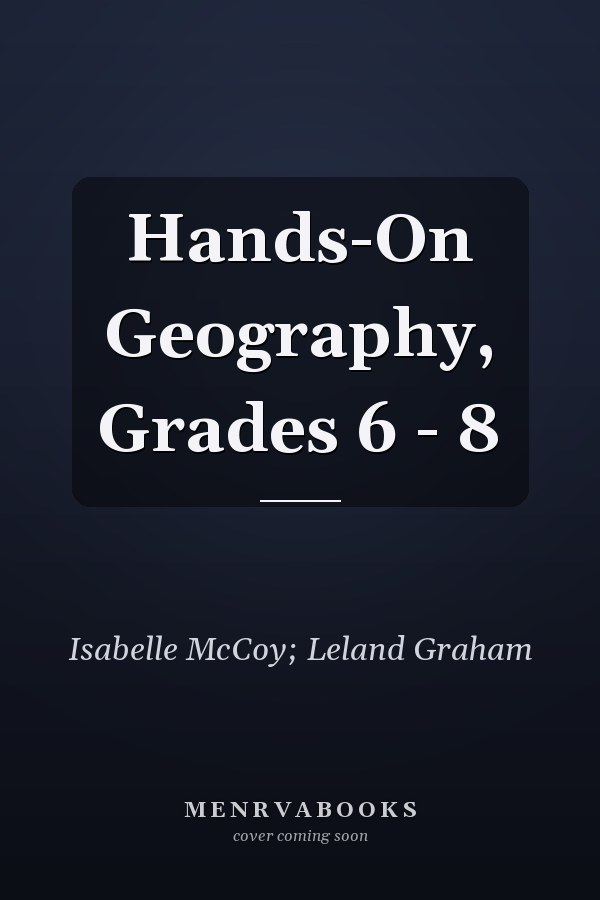 Hands-On Geography, Grades 6 - 8