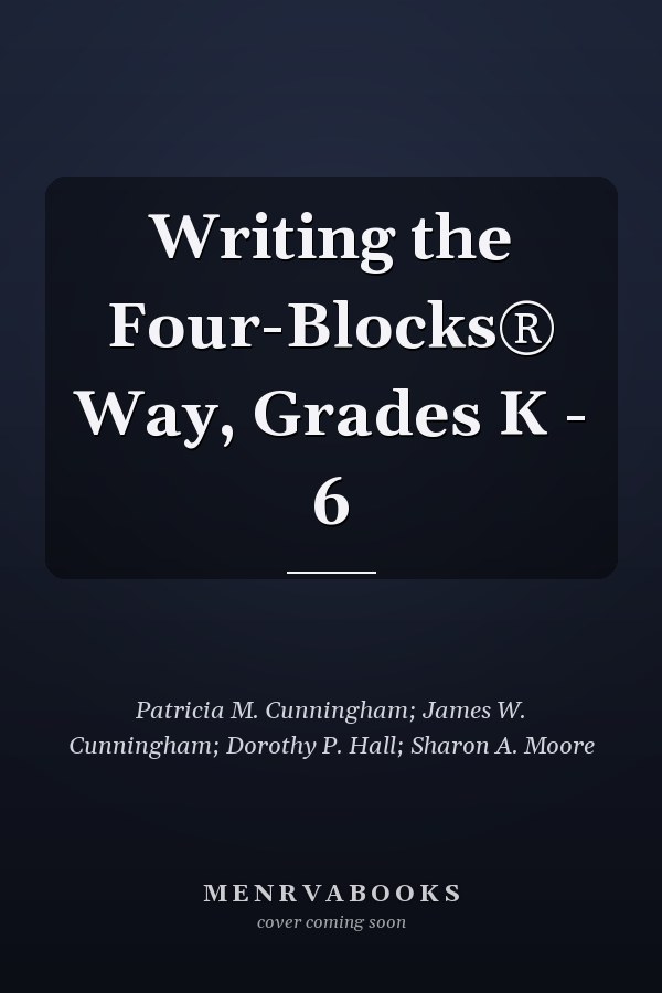 Writing the Four-Blocks® Way, Grades K - 6