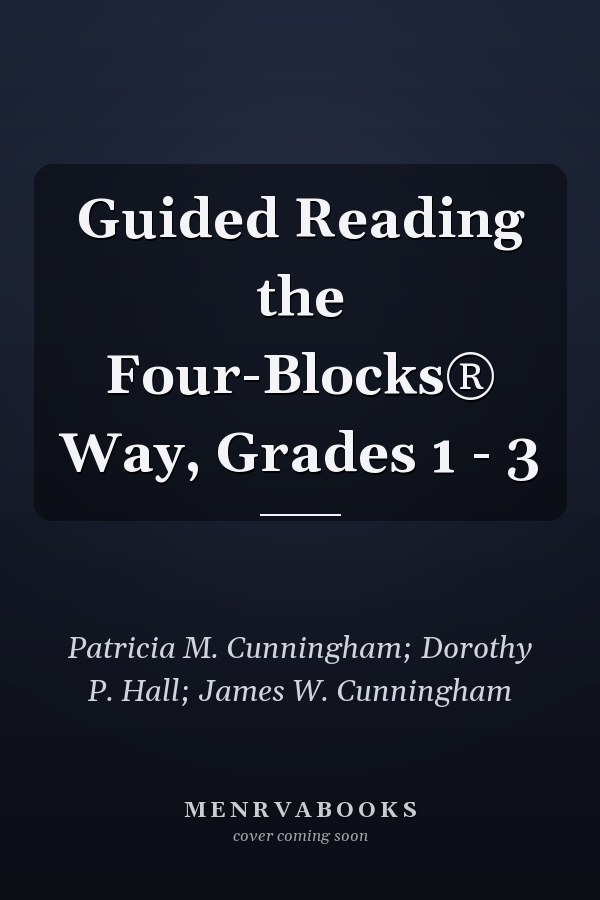 Guided Reading the Four-Blocks® Way, Grades 1 - 3