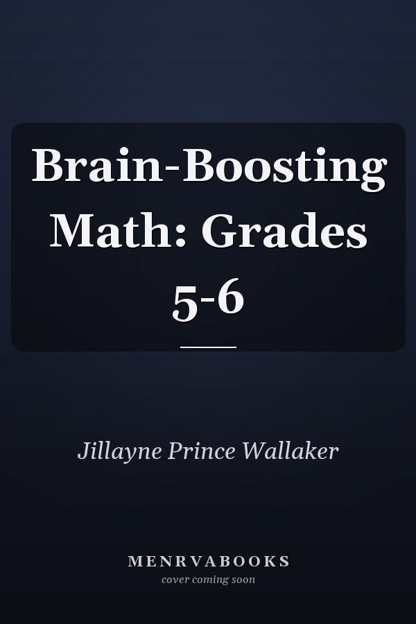 Brain-Boosting Math: Grades 5-6