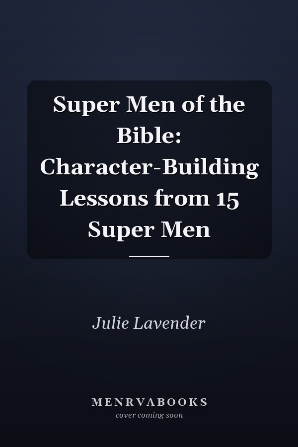 Super Men of the Bible: Character-Building Lessons from 15 Super Men