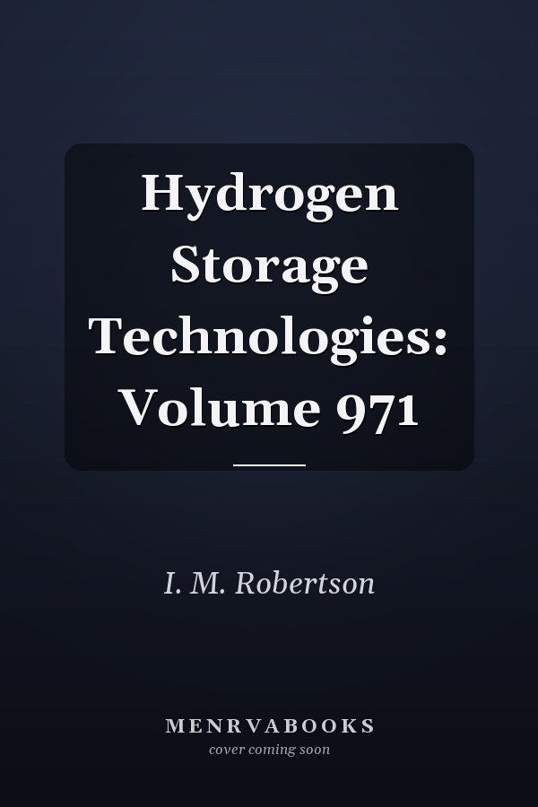 Hydrogen Storage Technologies: Volume 971