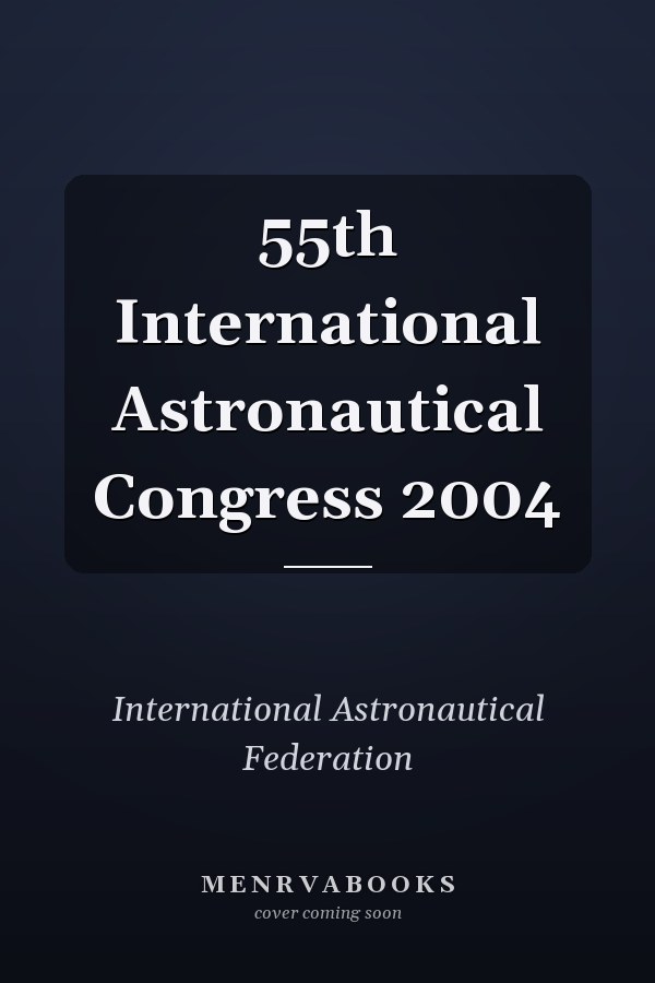 55th International Astronautical Congress 2004