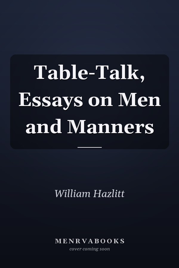 Table-Talk, Essays on Men and Manners