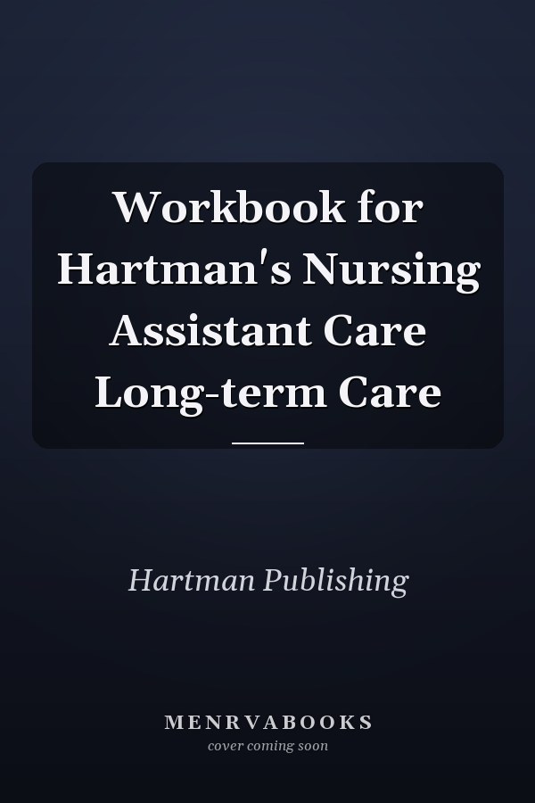 Workbook for Hartman's Nursing Assistant Care Long-term Care