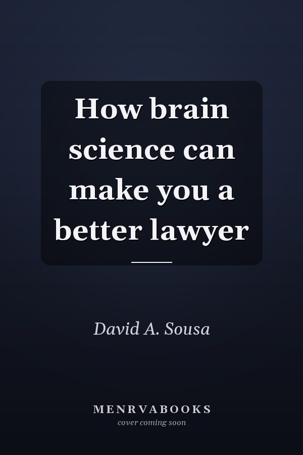 How brain science can make you a better lawyer