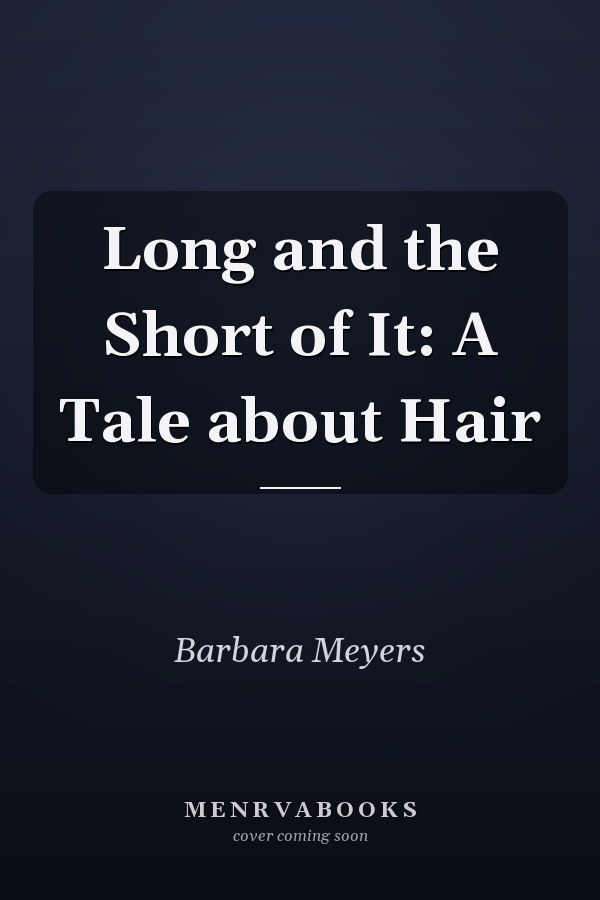Long and the Short of It: A Tale about Hair