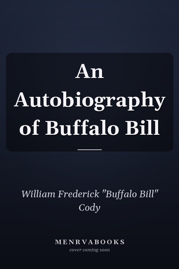 An Autobiography of Buffalo Bill