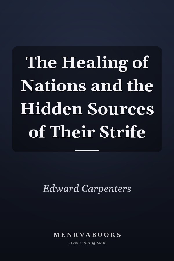 The Healing of Nations and the Hidden Sources of Their Strife