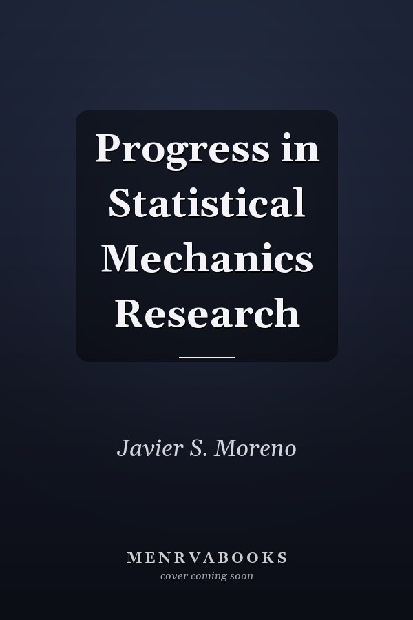 Progress in Statistical Mechanics Research
