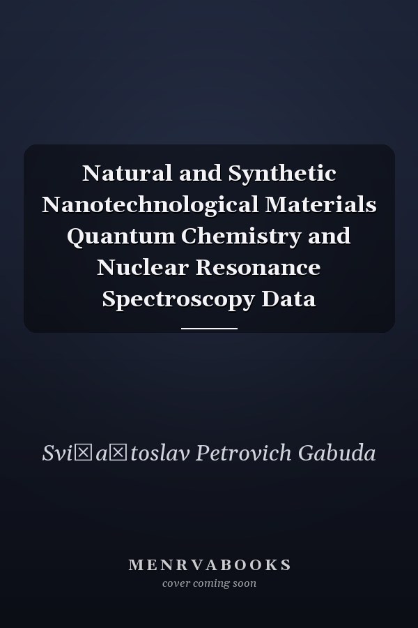 Natural and Synthetic Nanotechnological Materials Quantum Chemistry and Nuclear Resonance Spectroscopy Data
