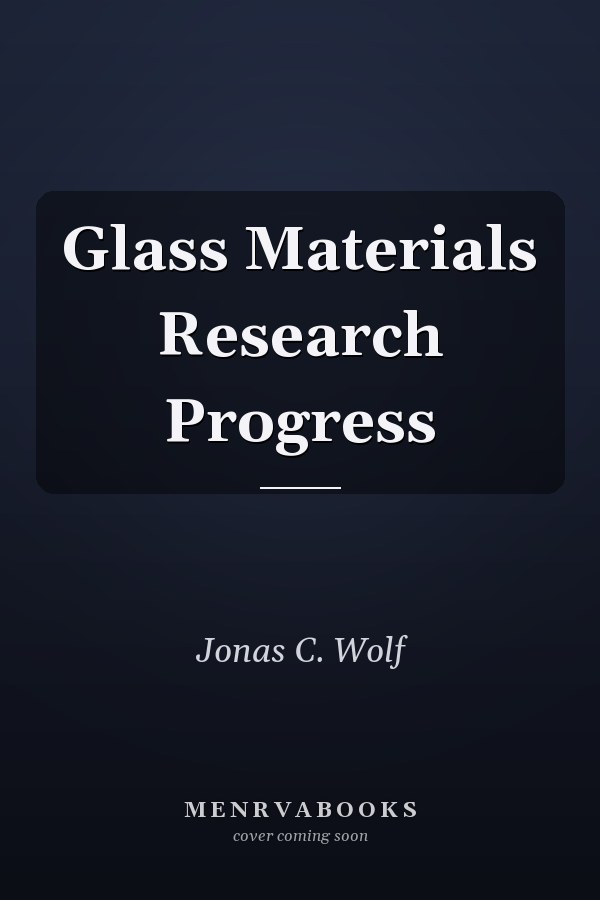 Glass Materials Research Progress