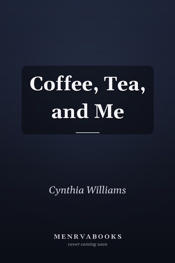 Coffee, Tea, and Me