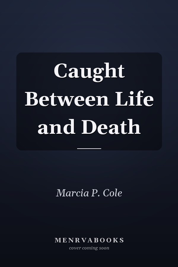 Caught Between Life and Death