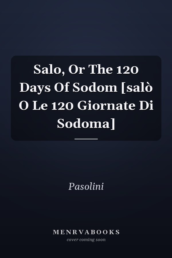 Salo, Or The 120 Days Of Sodom [salò O Le 120 Giornate Di Sodoma]