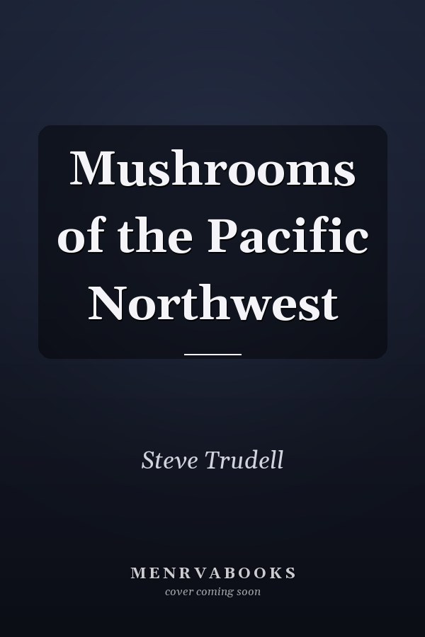 Mushrooms of the Pacific Northwest