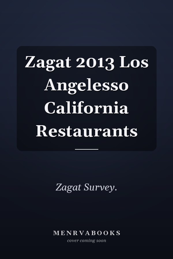 Zagat 2013 Los Angelesso California Restaurants