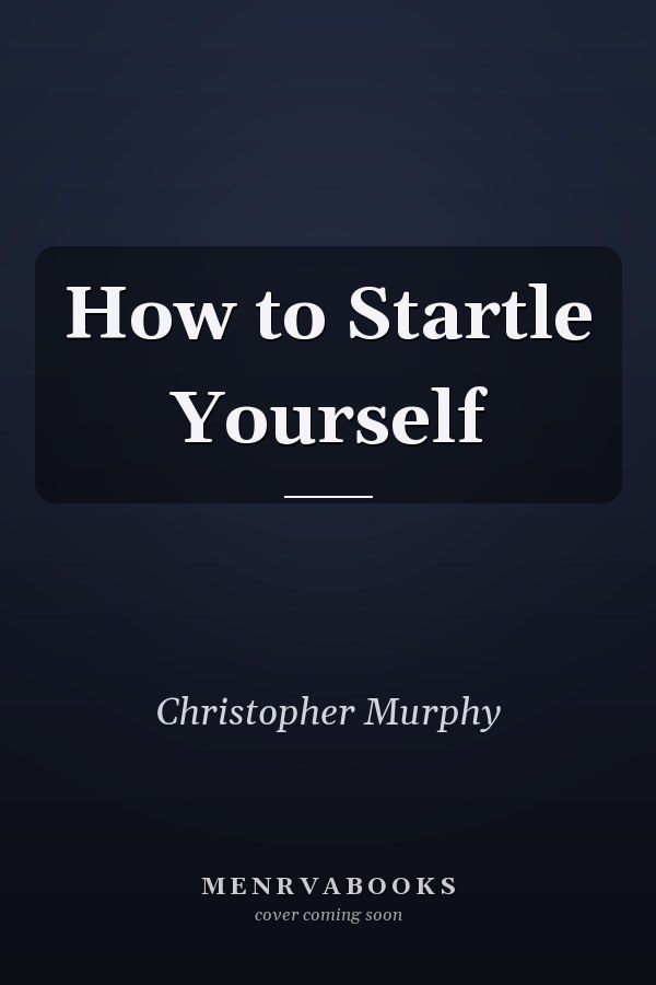 How to Startle Yourself