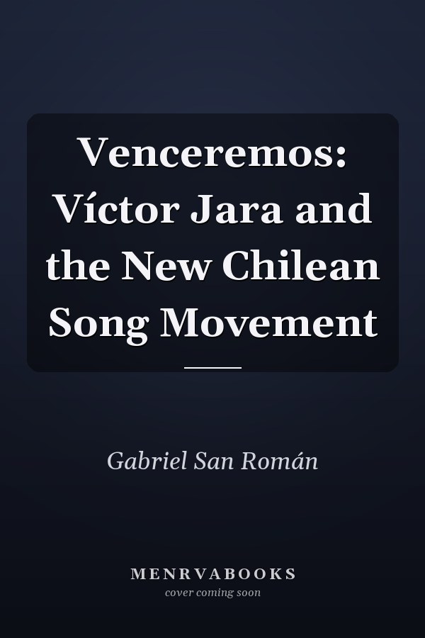 Venceremos: Víctor Jara and the New Chilean Song Movement