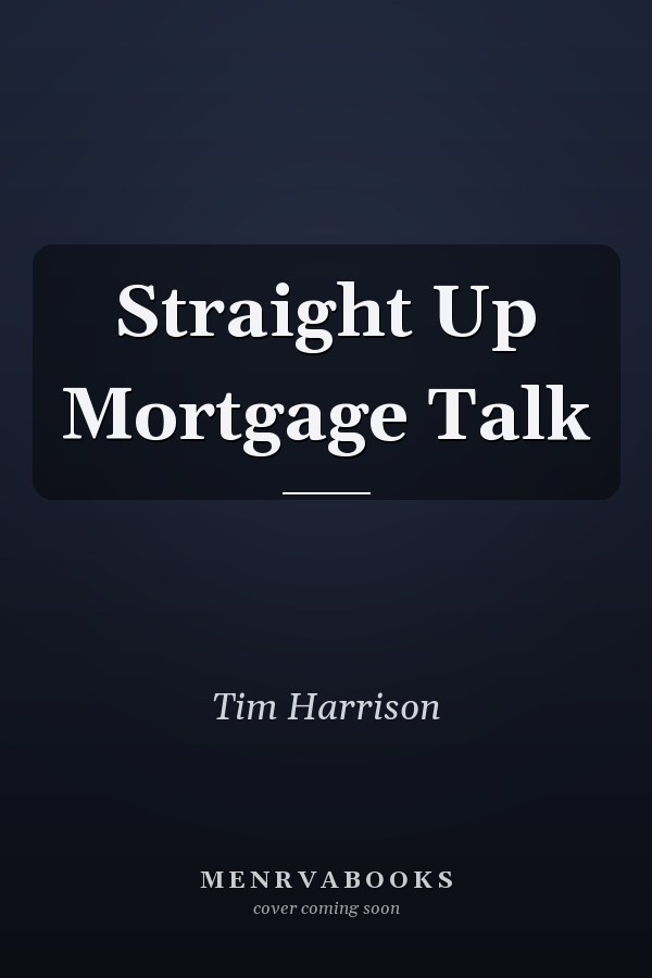 Straight Up Mortgage Talk
