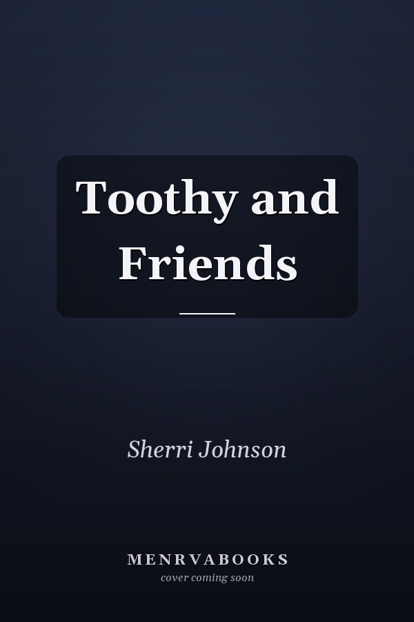 Toothy and Friends
