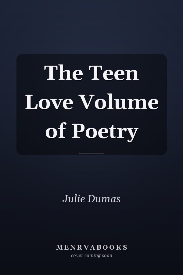 The Teen Love Volume of Poetry