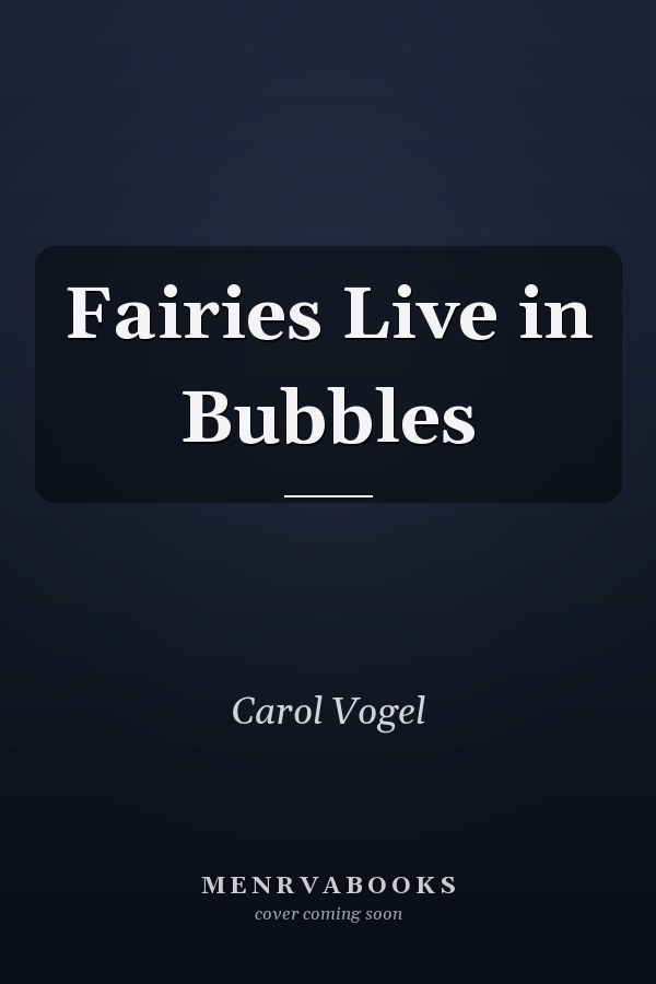 Fairies Live in Bubbles