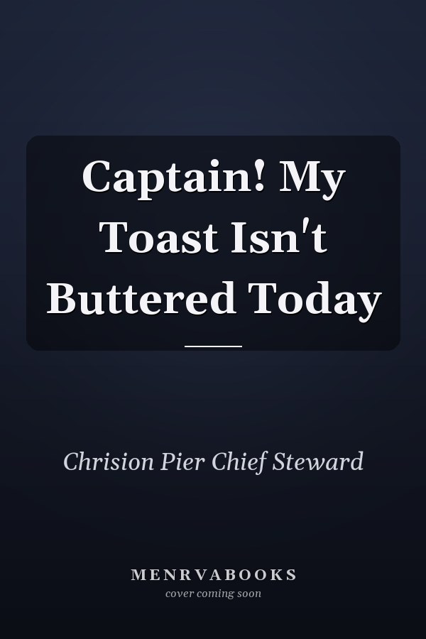 Captain! My Toast Isn't Buttered Today